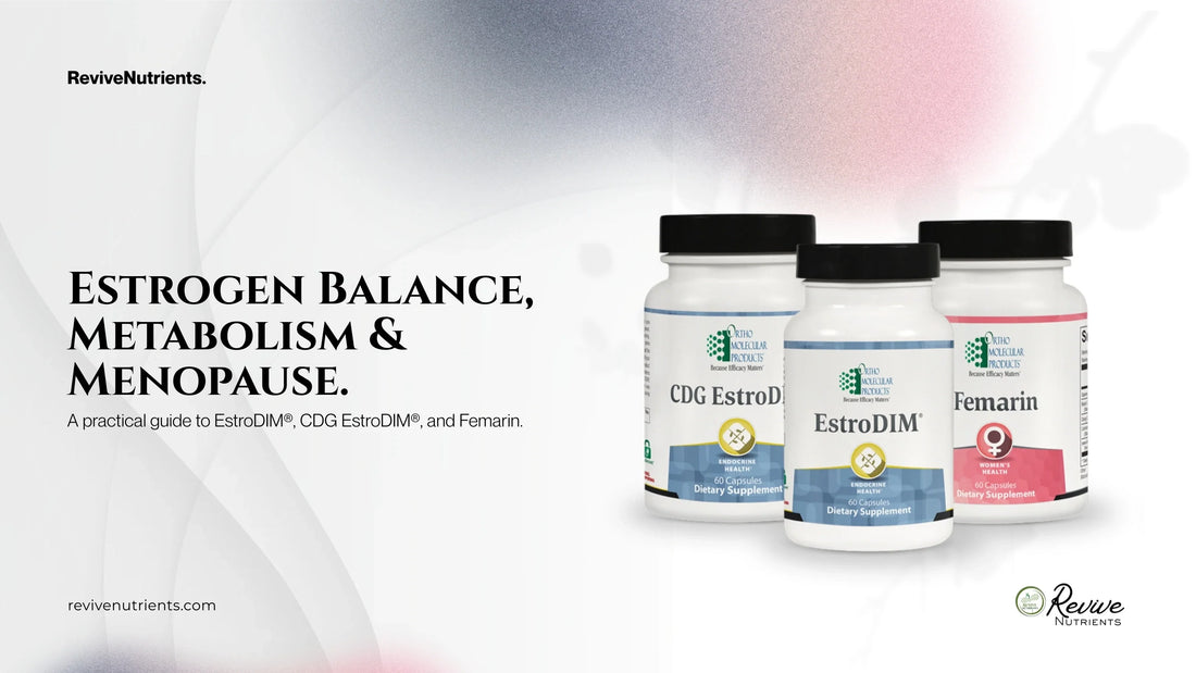 Estrogen Balance, Metabolism & Menopause | A Practical Guide to EstroDIM®, CDG EstroDIM®, and Femarin.