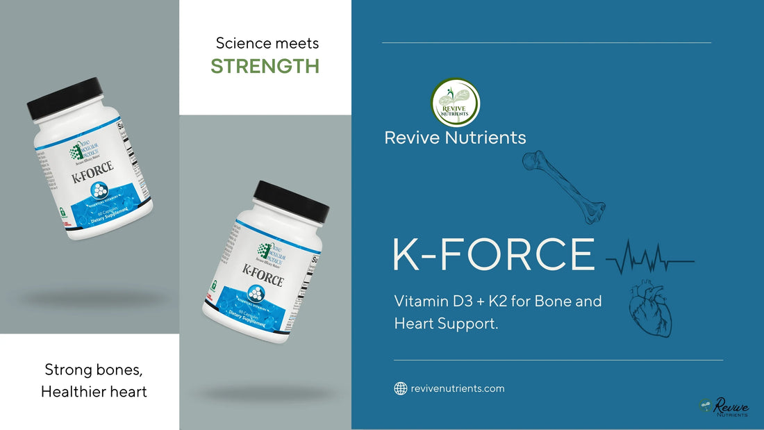 K-FORCE®: Why Vitamin D3 and K2 Belong Together for Bone, Heart & Immune Health |  ReviveNutrients.